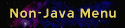Click For Non-Java Menu